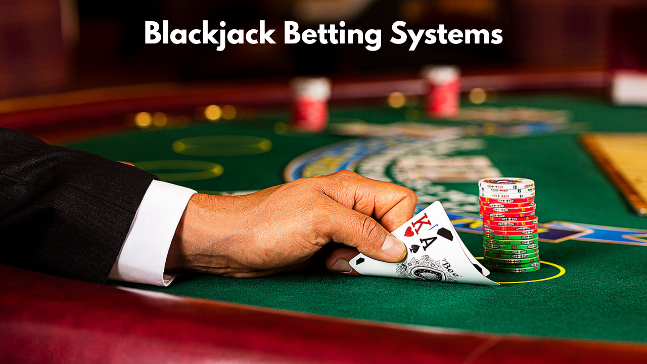 Blackjack Betting Systems