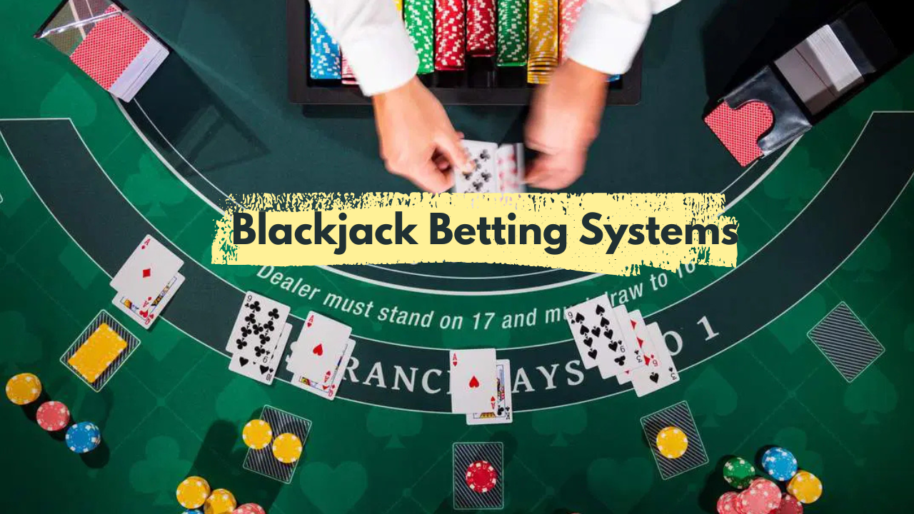 Blackjack Betting Systems