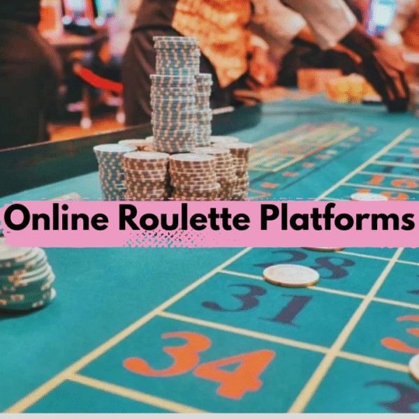 Online Roulette Platforms