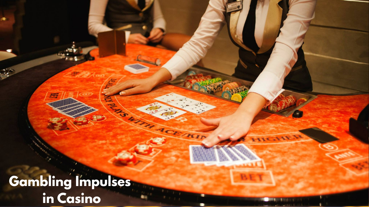 Gambling Impulses in a Casino