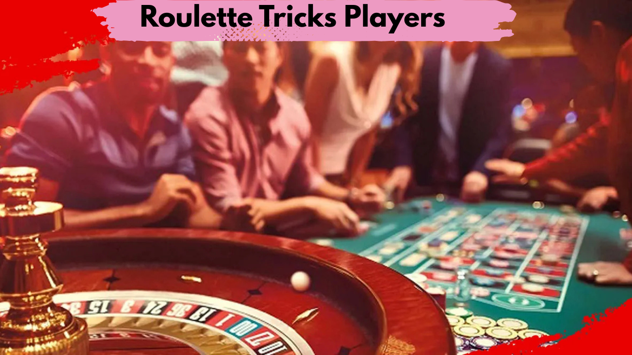Roulette Tricks Players